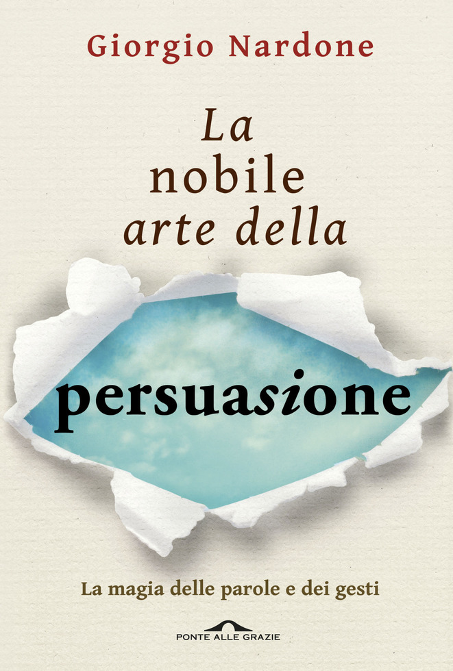 La nobile arte della persuasione (La) – Giorgio Nardone - Casa editrice  Ponte alle Grazie