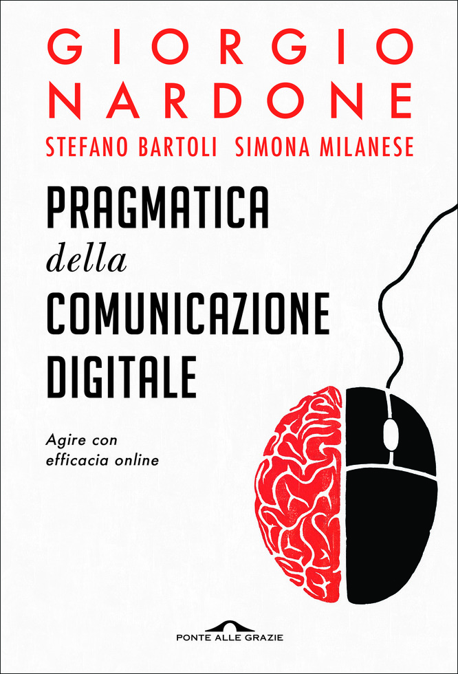 Pragmatica della comunicazione digitale – Giorgio Nardone - Casa editrice  Ponte alle Grazie