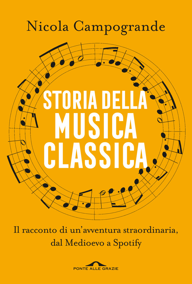 Storia della musica classica – Nicola Campogrande - Casa editrice Ponte  alle Grazie