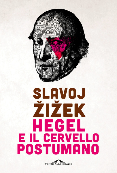 "Hegel e il cervello postumano" di Slavoj Zizek